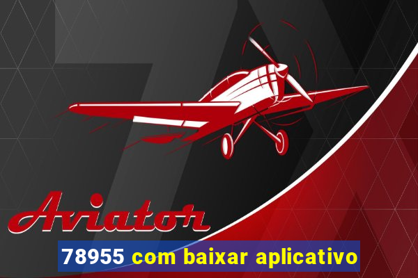 78955 com baixar aplicativo